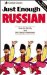 Just Enough Russian : How to Get by and Be Easily Understood cover