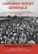 Captured Soviet Generals: The Fate of Societ Generals Captured by the Germans, 1941-1945