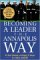 Becoming a Leader the Annapolis Way : 12 Combat Lessons From the Navy's Leadership Laboratory cover