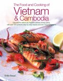 The Food and Cooking of Vietnam & Cambodia : Discover the Deliciously Fragrant Cuisines of Indo-china, With over 150 Authentic Step-by-step Recipes and over 750 Photographs [Click for larger image]