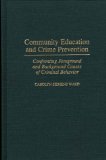 Community Education and Crime Prevention : Confronting Foreground and Background Causes of Criminal Behavior [Click for larger image]