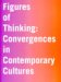  Figures of Thinking: Convergences in Contemporary Culture
