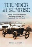 Thunder at Sunrise : A History of the Vanderbilt Cup, the Grand Prize And the Indianapolis 500, 1904-1916 [Click for larger image]