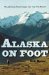 Alaska on Foot : Wilderness Techniques for the Far North cover
