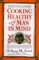  Cooking Healthy With a Man in Mind: A Healthy Exchanges Cookbook
