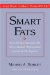 Smart Fats : How Dietary Fats and Oils Affect Mental, Physical and Emotional Intelligence cover