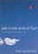 Safe in the Arms of God : Truth from Heaven About the Death of a Child cover