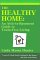 The Healthy Home : An Attic-To-Basement Guide to Toxin-Free Living cover