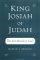 King Josiah of Judah : The Lost Messiah of Israel cover