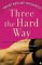 Three the Hard Way : Erotic Novellas cover
