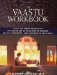 The Vaastu Workbook : Using the Subtle Energies of the Indian Art of Placement to Enhance Health, Prosperity, and Happiness in Your Home cover
