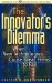 The Innovator's Dilemma : When New Technologies Cause Great Firms to Fail cover