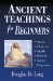 Ancient Teachings for Beginners : Auras, Chakras, Angels, Rebirth, Astral Projection cover