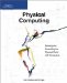 Physical Computing : Sensing and Controlling the Physical World with Computers cover