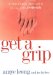Get a Grip! : A Take-Charge Approach to Living With Arthritis cover