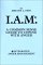 I.A.M. : A Common Sense Guide to Coping With Anger cover