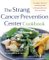 The Strang Cancer Prevention Center Cookbook : A Complete Nutrition and Lifestyle Plan to Dramatically Lower Your Cancer Risk cover