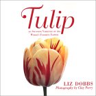 Tulip : 70 Stunning Varieties of the World's Favorite Flower [Click for larger image]