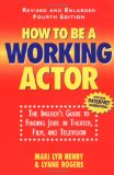 How to Be a Working Actor : The Insider's Guide to Finding Jobs in Theater, Film, and Television [Click for larger image]