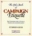 The Little Book of Campaign Etiquette : For Everyone With a Stake in Politicians and Journalists cover