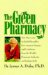 The Green Pharmacy : New Discoveries in Herbal Remedies for Common Diseases and Conditions from the World's Foremost Authority on Healing Herbs cover