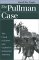 The Pullman Case : The Clash of Labor and Capital in Industrial America cover