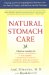 Natural Stomach Care : Treating and Preventing Digestive Disorders Using the Best of Eastern and Western Healing Therapies cover