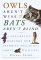  Owls Aren't Wise & Bats Aren't Blind: A Naturalist Debunks Our Favorite Fallacies About Wildlife