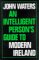 An Intelligent Persons Guide to Modern Ireland