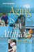 Aging Is An Attitude : Positive Ways To Look At Getting Older cover