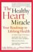 The Healthy Heart Miracle : Your Roadmap to Lifelong Health cover