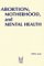 Abortion, Motherhood, and Mental Health : Medicalizing Reproduction in the United States and Great Britain cover
