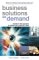 Business Solutions on Demand : Transform the Business to Deliver Real Customer Value cover