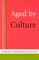  Aged by Culture