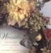 Wreaths : Techniques and Materials, Step-By-Step Projects  Creative Ideas for the Year Round cover
