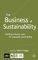 The Business of Sustainability : Building Industry Cases for Corporate Sustainability cover