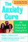 The Anxiety Cure : An Eight-Step Program for Getting Well cover