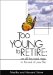 Too Young to Retire : An Off-The-Road Map to the Rest of Your Life cover