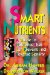 Smart Nutrients : A Guide to Nutrients That Can Prevent and Reverse Senility cover