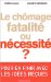 Le Chomage, Fatalite Ou Necessite cover
