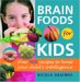 Brain Foods For Kids : Over 100 Recipes To Boost Your Child's Intelligence cover