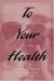 To Your Health : How To Understand What Research Tells Us About Risk cover