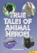 True Tales of Animals Heros cover