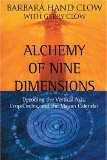Alchemy of Nine Dimensions : Decoding the Vertical Axis, Crop Circles, and the Mayan Calendar [Click for larger image]