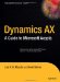 Dynamics AX : A Guide to Microsoft Axapta cover
