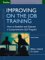  Improving on-the-Job Training: How to Establish and Operate a Comprehensive OJT Program