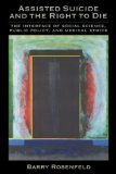 Assisted Suicide and the Right to Die : The Interface of Social Science, Public Policy, and Medical Ethics [Click for larger image]