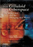 From Celluloid to Cyberspace : The Media Arts and the Changing Arts World [Click for larger image]