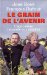 Le Grain De L'avenir : L'agriculture Racontee Aux Citadins cover