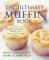 The Ultimate Muffin Book : More Than 600 Recipes for Sweet and Savory Muffins cover